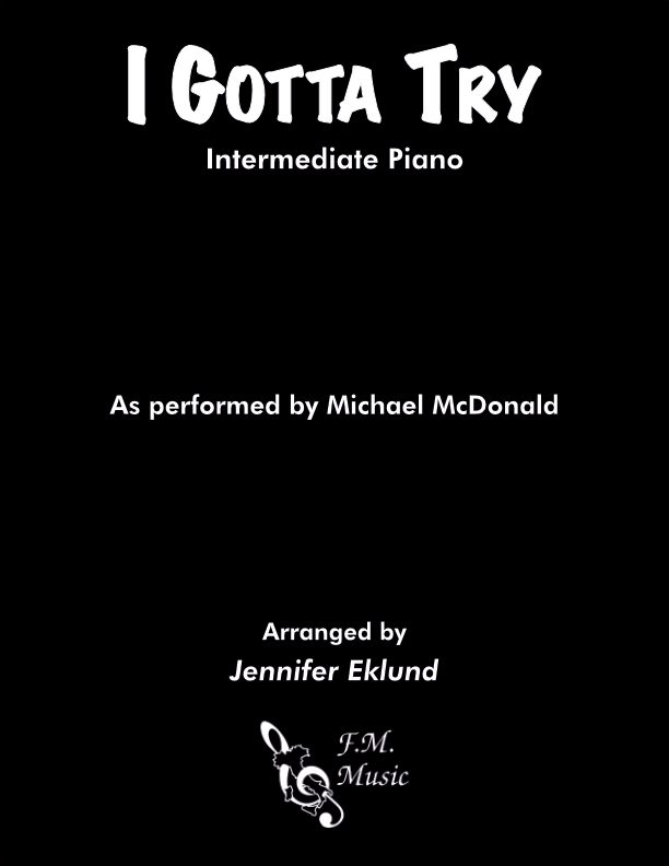 I Gotta Try (Intermediate Piano)